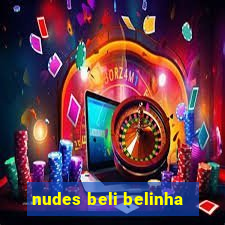 nudes beli belinha